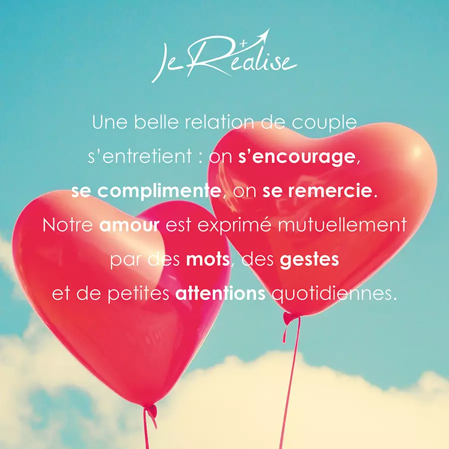 Citation_Une belle relation de couple s'entretient : on s'encourage, se complimente, on se remercie. Notre amour est exprim&eacute; mutuellement par des mots, des gestes et de petites attentions quotidiennes.