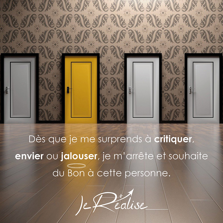 Citation_Surmonter la jalousie romantique Citation_Dès que je me surprends à critiquer, envier ou jalouser, je m'arrête et souhaite du Bon à cette personne.