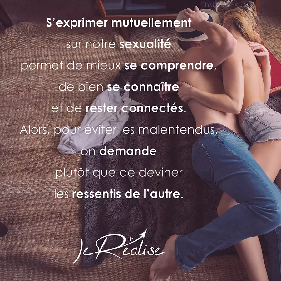 Citation_Communiquer sur la sexualité au sein du couple Citation_S'exprimer mutuellement sur notre sexualité permet de mieux se comprendre, de bien se connaître et de rester connectés. Alors, pour éviter les malentendus, on demande plutôt que de deviner les ressentis de l'autre.
