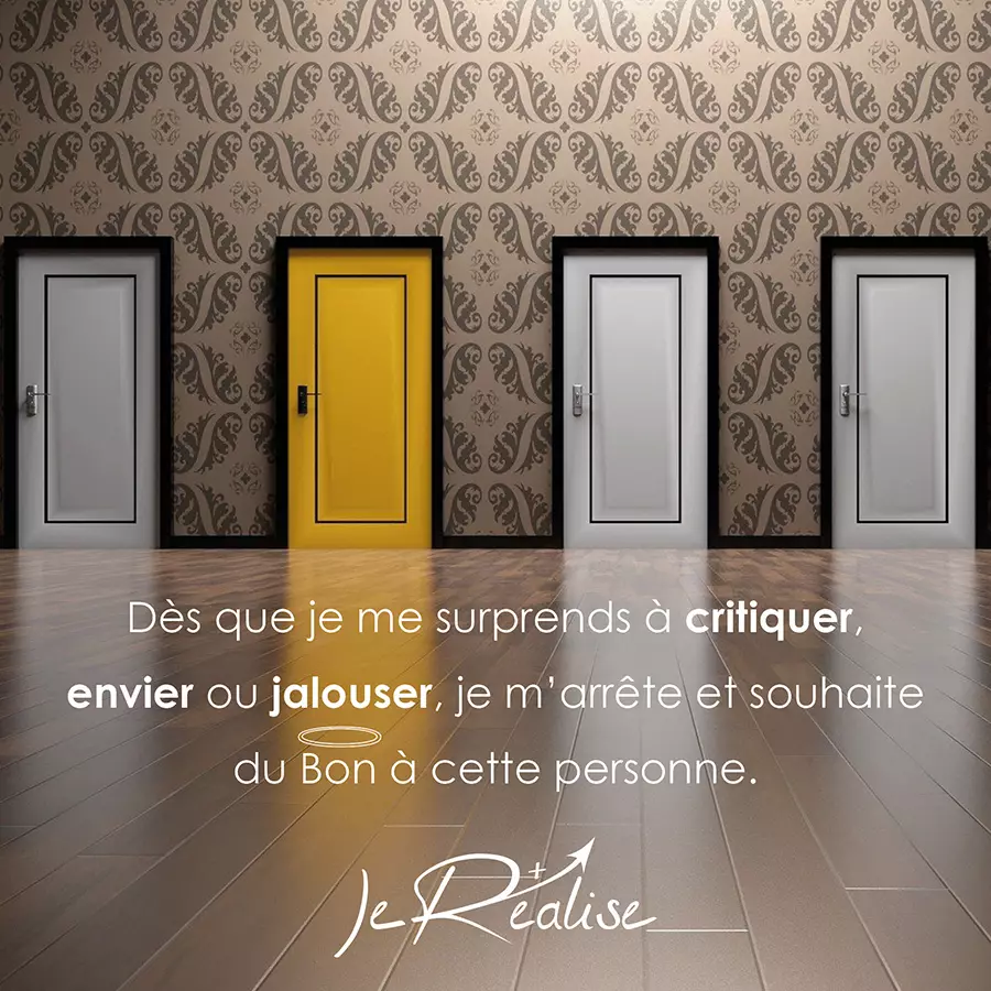 Citation_Dès que je me surprends à critiquer, envier ou jalouser, je m'arrête et souhaite du Bon à cette personne.