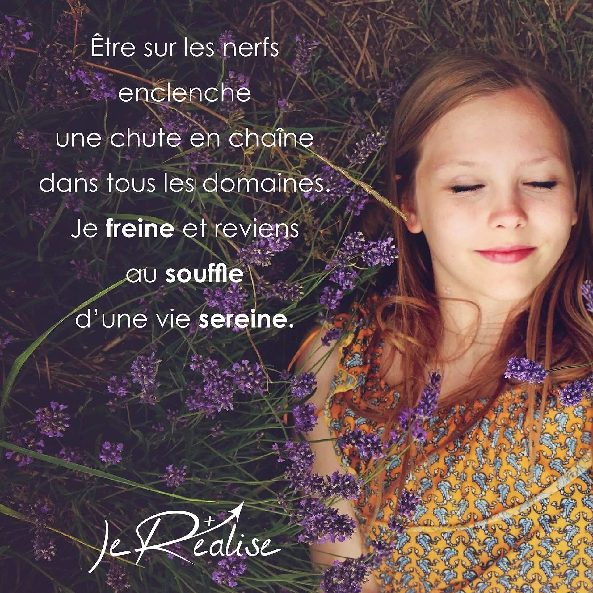 Citation_Être sur les nerfs enclenche une chute en chaîne dans tous les domaines. Je freine et reviens au souffle d'une vie sereine.