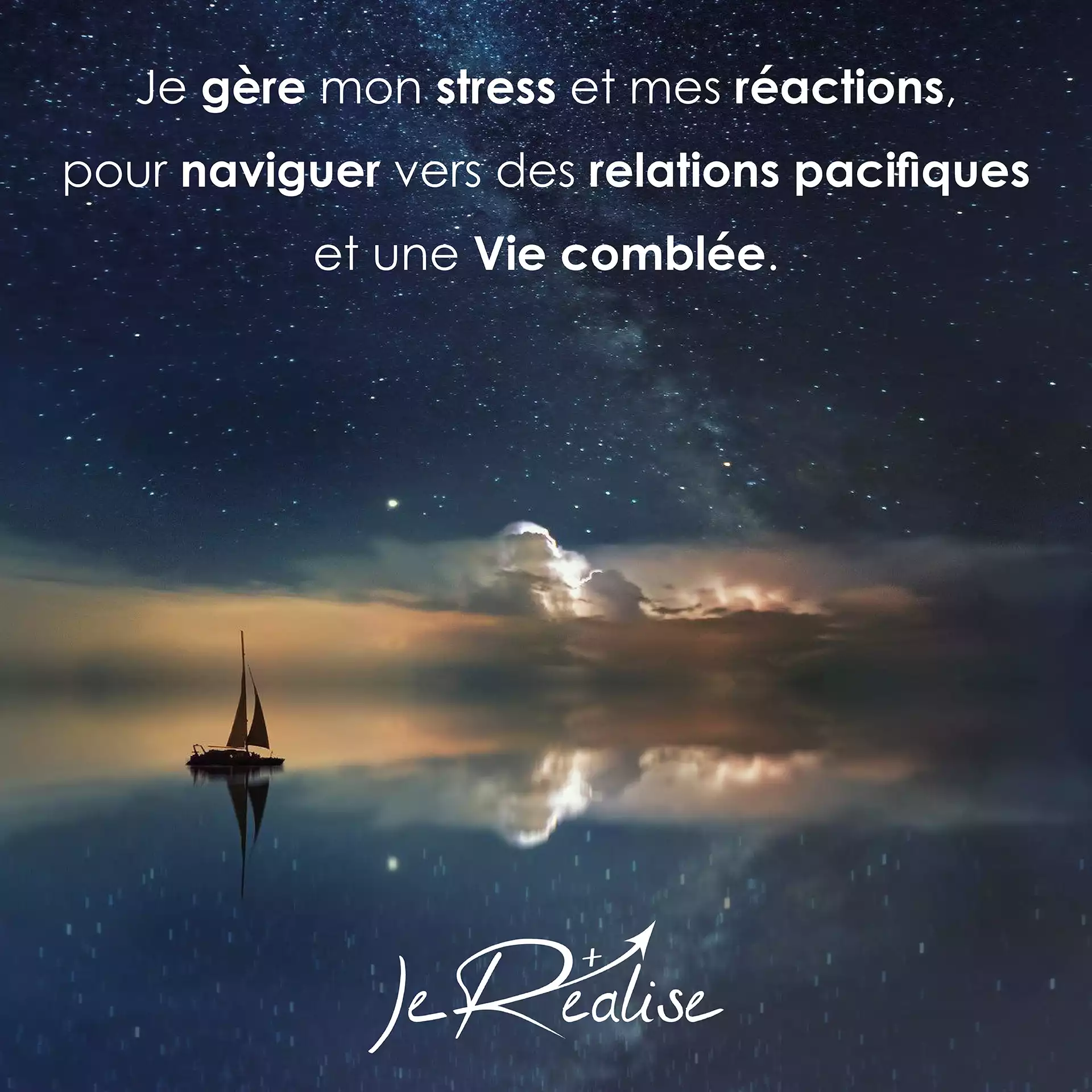 Citation_Je gère mon stress et mes réactions, pour naviguer vers des relations pacifiques et une Vie comblée.
